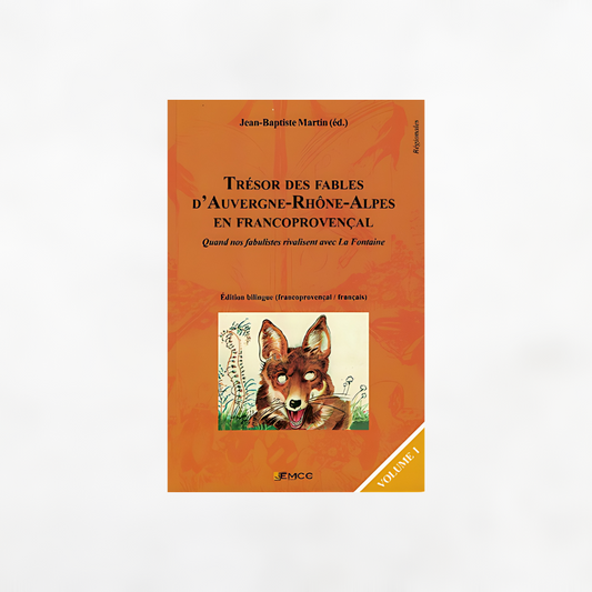 Trésor des fables d'Auvergne-Rhône-Alpes en francoprovençal (volume 1)