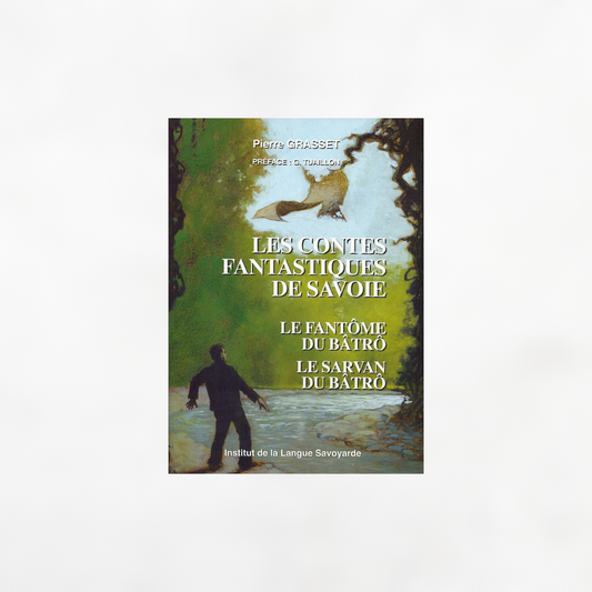 Les contes fantastiques de Savoie  (Le fantôme du Bâtrô - Le sarvan du Bâtrô)